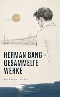 Herman Bang - Gesammelte Werke