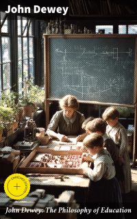 John Dewey: The Philosophy of Education