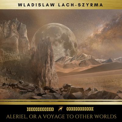 Aleriel, or A Voyage to Other Worlds