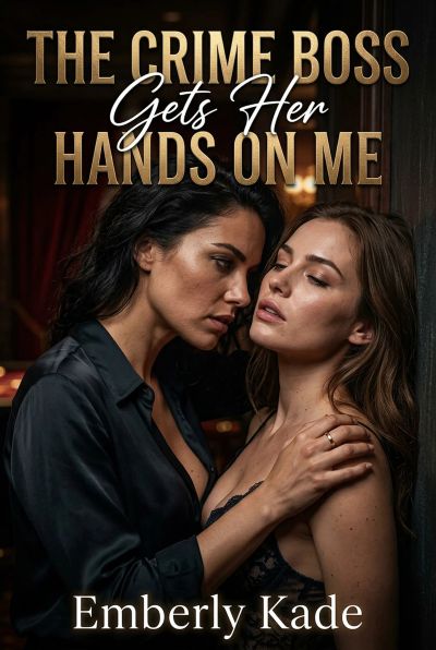 The Crime Boss Gets Her Hands on Me