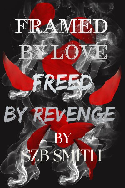 Framed by Love, Freed by Revenge SZB Smith