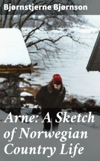 Arne: A Sketch of Norwegian Country Life