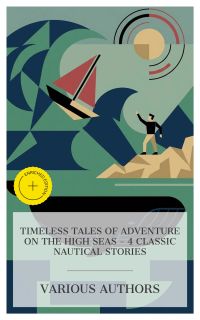 Timeless Tales of Adventure on the High Seas – 4 Classic Nautical Stories