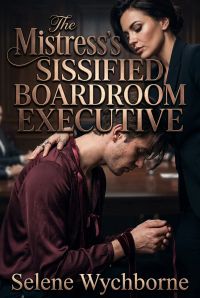 The Mistress's Sissified Boardroom Executive
