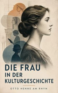 Die Frau in der Kulturgeschichte