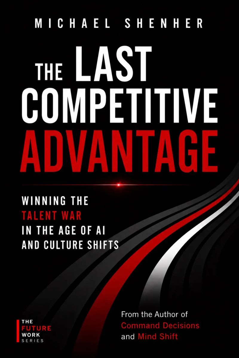 The Last Competitive Advantage:Winning the Talent War in the Age of AI and Culture Shifts