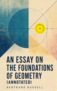 An essay on the foundations of geometry (Annotated)