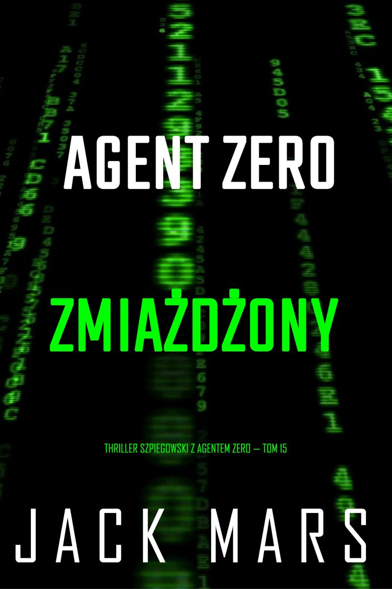 Agent Zero zmiażdżony (Thriller szpiegowski z agentem Zero — Tom 15)