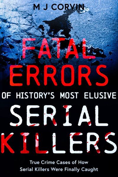 Fatal Errors of History's Most Elusive Serial Killers