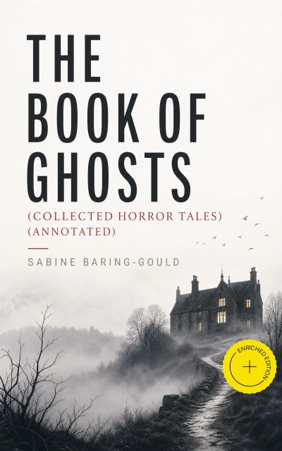 The Book of Ghosts (Collected Horror Tales) (Annotated)