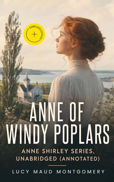 Anne of Windy Poplars: Anne Shirley Series, Unabridged (Annotated)