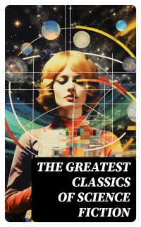The Greatest Classics of Science Fiction