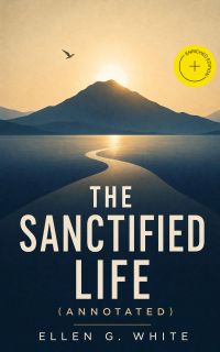 The Sanctified Life (Annotated)