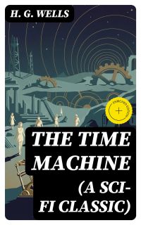 THE TIME MACHINE (A Sci-Fi Classic)