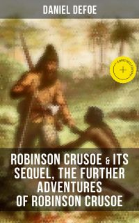 ROBINSON CRUSOE & Its Sequel, The Further Adventures of Robinson Crusoe