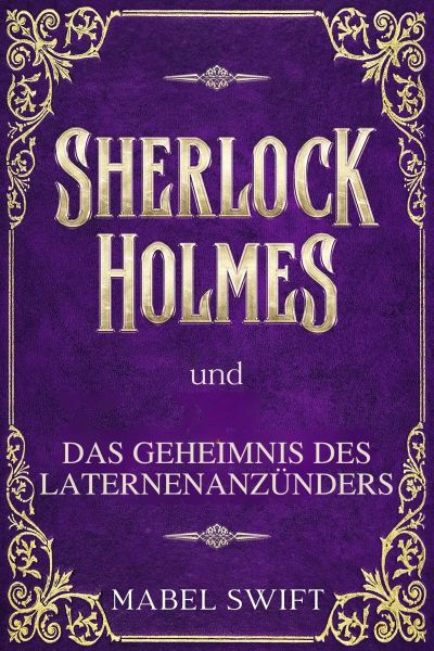 Sherlock Holmes und Das Geheimnis des Laternenanzunders  