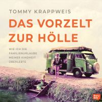 Das Vorzelt zur Hölle - Wie ich die Familienurlaube meiner Kindheit überlebte