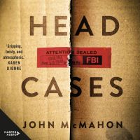 Head Cases: The first in a brand-new action-packed spy thriller series from a bestselling author, perfect for readers of Mick Herron, David Baldacci and John Grisham