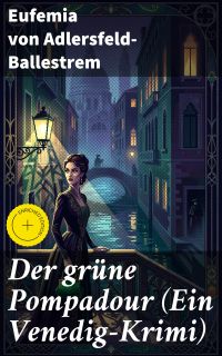 Der grüne Pompadour (Ein Venedig-Krimi)