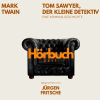 Tom Sawyer, der kleine Detektiv. Eine Kriminalgeschichte.
