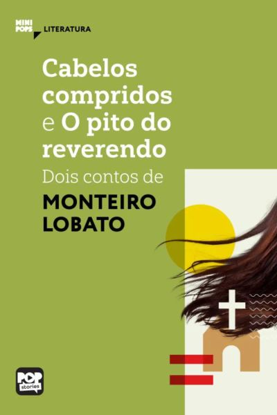 Cabelos compridos e O pito do reverendo: Dois contos de Monteiro Lobato