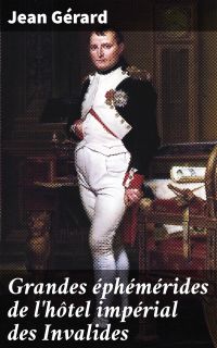 Grandes éphémérides de l'hôtel impérial des Invalides