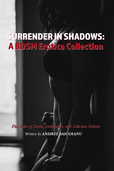 Surrender in Shadows: A BDSM Erotica Collection