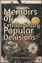 Memoirs of Extraordinary Popular Delusions — Volume 2