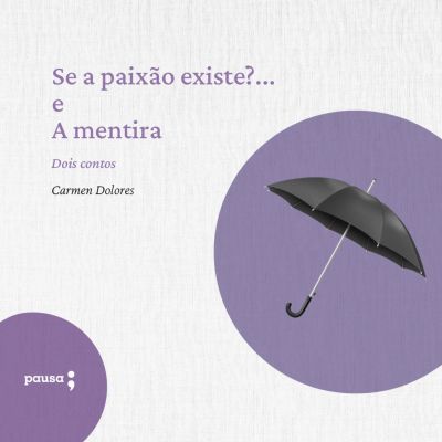 Se a paixão existe?... e A mentira