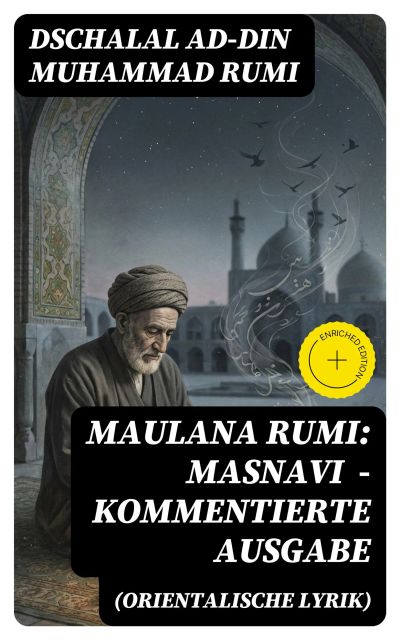 Maulana Rumi: Masnavi (Orientalische Lyrik) - Kommentierte Ausgabe