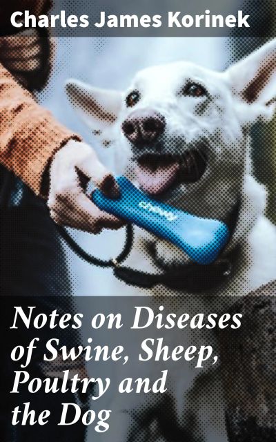 Notes on Diseases of Swine, Sheep, Poultry and the Dog