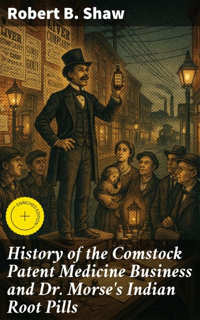 History of the Comstock Patent Medicine Business and Dr. Morse's Indian Root Pills
