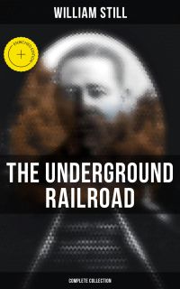 The Underground Railroad (Complete Collection)