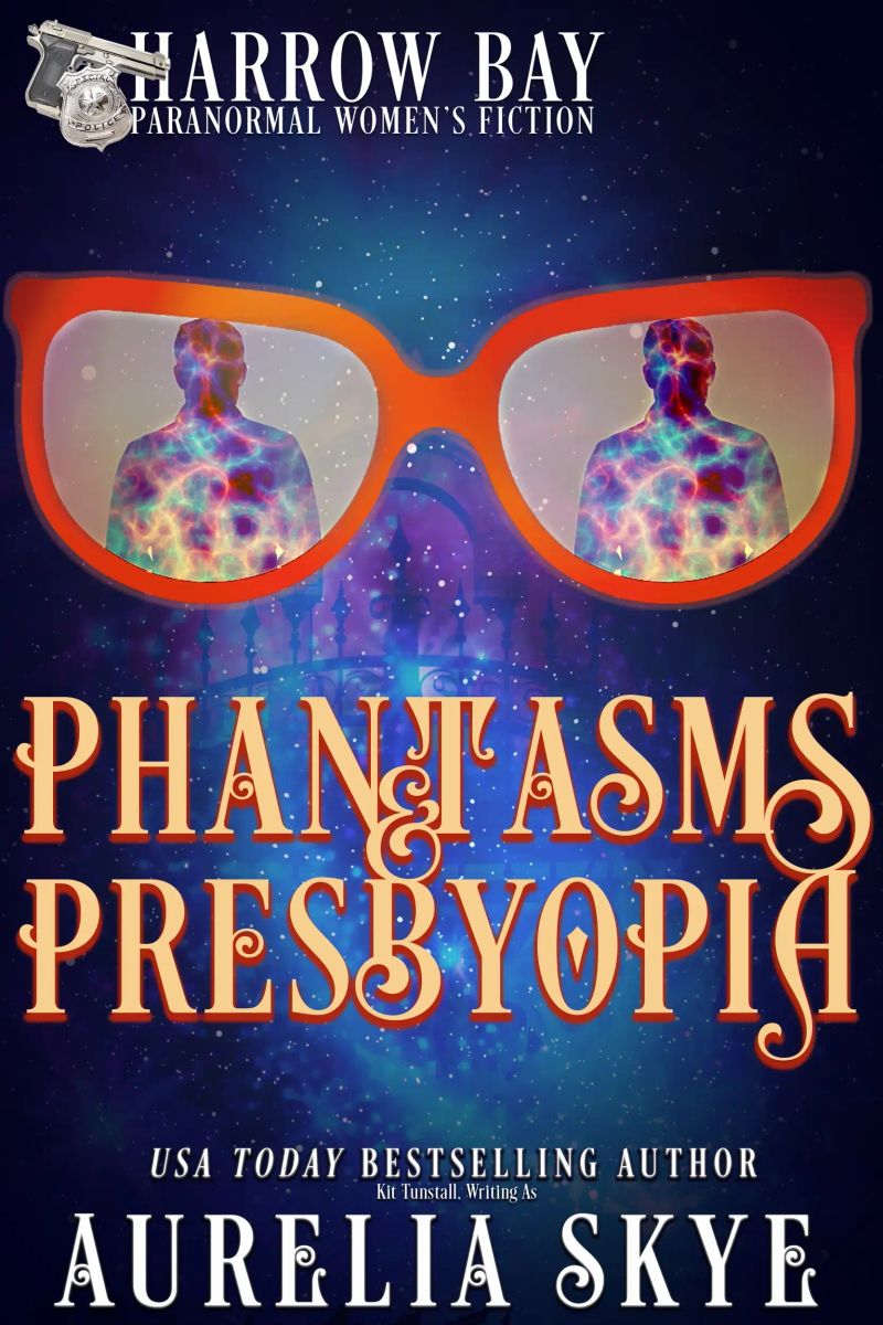 Phantasms & Presbyopia (Paranormal Women's Fiction/ Later In Life Romance)