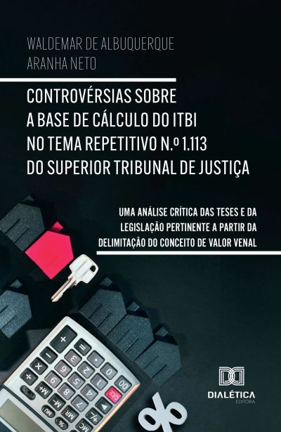 Controvérsias sobre a Base de Cálculo do ITBI no Tema Repetitivo N.º 1.113 do Superior Tribunal de Justiça
