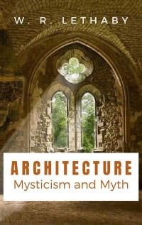 Architecture Mysticism and Myth