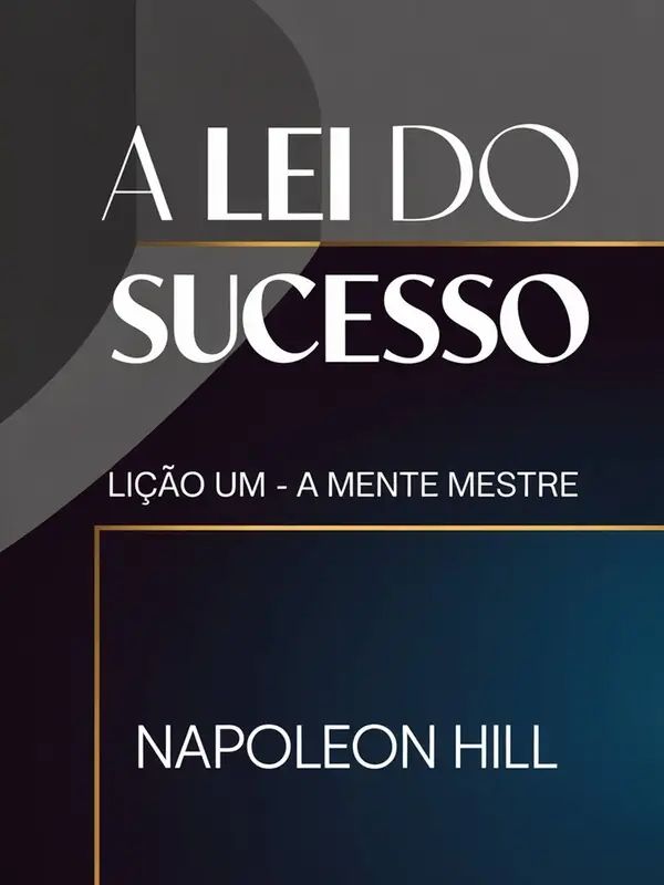 A LEI DO SUCESSO Lição Um - A MENTE MESTRE (traduzido)