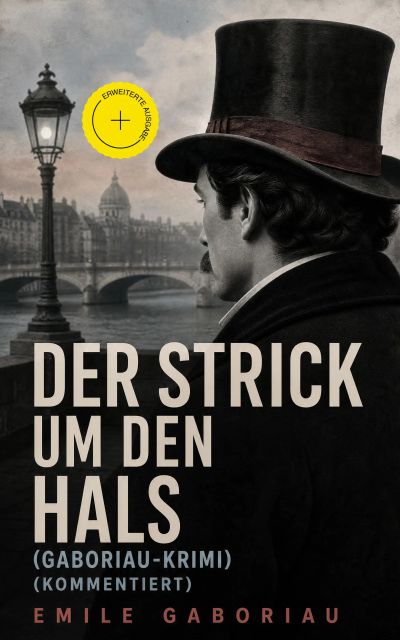 Der Strick um den Hals (Gaboriau-Krimi) (Kommentiert)