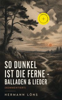 So dunkel ist die Ferne - Balladen & Lieder (Kommentiert)