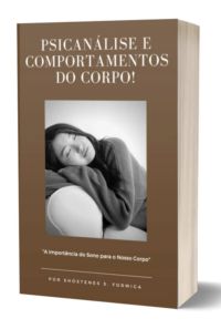 A Psicanálise E Os Comportamentos Do Corpo Durante O Sono"