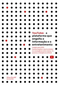 Youtube: A Plataforma Que Engoliu A Informação E O Entretenimento