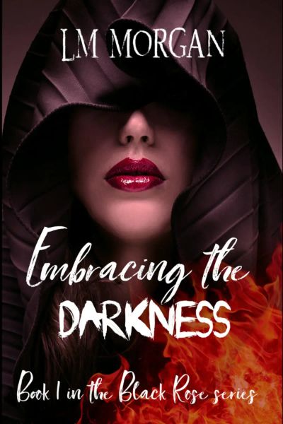 Embracing the Darkness - Book One in the Black rose series
