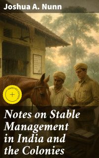 Notes on Stable Management in India and the Colonies