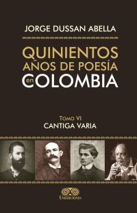 Quinientos años de poesía en Colombia Tomo VI