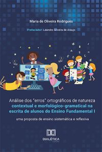 Análise dos "erros" ortográficos de natureza contextual e morfológico-gramatical na escrita de alunos do Ensino Fundamental I