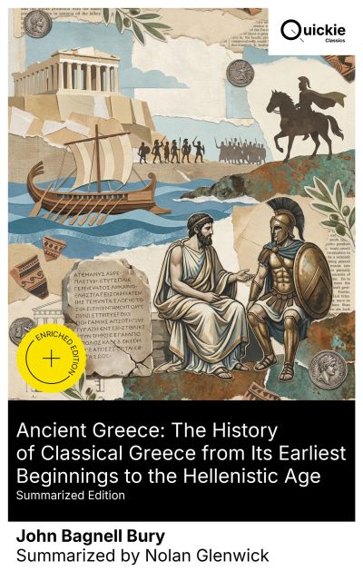 Ancient Greece: The History of Classical Greece from Its Earliest Beginnings to the Hellenistic Age (Summarized Edition)