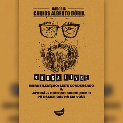 Infantilização: leite condensado & jatobá & Diálogo surdo com o pâtissier que há em você cover