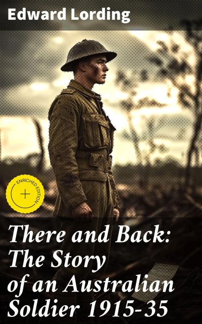 There and Back: The Story of an Australian Soldier 1915-35