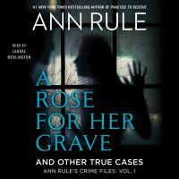A Rose For Her Grave & Other True Cases