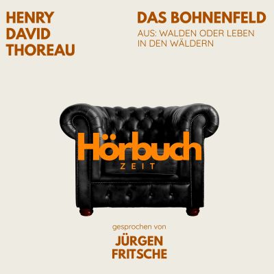 Das Bohnenfeld. Aus: Walden oder Leben in den Wäldern.